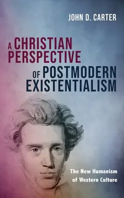 A posztmodern egzisztencializmus keresztény szemlélete - A Christian Perspective of Postmodern Existentialism