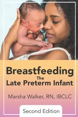 A késői koraszülött csecsemő szoptatása - Breastfeeding the Late Preterm Infant