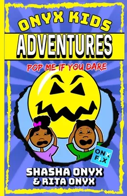 Onyx Kids Kalandok: Ha mersz, pukkants meg - Onyx Kids Adventures: Pop Me If You Dare