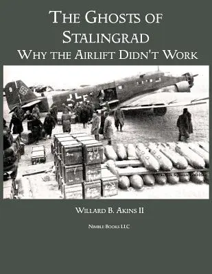 Sztálingrád szellemei: Miért nem működött a légihíd - The Ghosts of Stalingrad: Why the Airlift Didn't Work