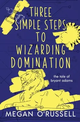 Három egyszerű lépés a varázslók uralmához - Three Simple Steps to Wizarding Domination