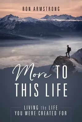 Többet ebből az életből: Az élet, amire teremtettek - More to This Life: Living the Life You Were Created For