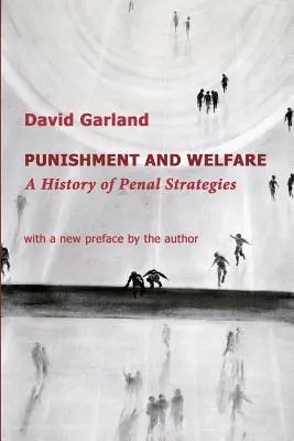 Büntetés és jólét: A büntetési stratégiák története - Punishment and Welfare: A History of Penal Strategies