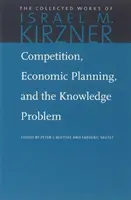 Verseny, gazdasági tervezés és a tudásprobléma - Competition, Economic Planning, and the Knowledge Problem