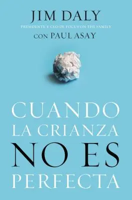 Cuando La Crianza No Es Perfecta (Amikor a gyermekkor nem tökéletes) - Cuando La Crianza No Es Perfecta