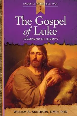 Lukács evangéliuma: Megváltás az egész emberiség számára - Gospel of Luke: Salvation for All Humanity