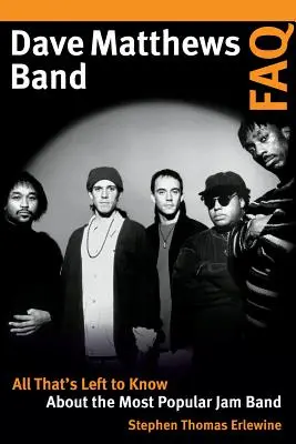 Dave Matthews Band GYIK: Minden, amit még tudni kell a legnépszerűbb Jam Bandről - Dave Matthews Band FAQ: All That's Left to Know about the Most Popular Jam Band