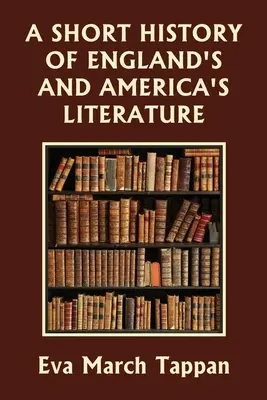 Az angol és az amerikai irodalom rövid története (Yesterday's Classics) - A Short History of England's and America's Literature (Yesterday's Classics)