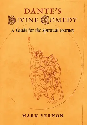 Dante Isteni komédiája: Dante Dante: Útmutató a spirituális utazáshoz - Dante's Divine Comedy: A Guide for the Spiritual Journey