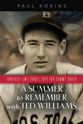 Egy emlékezetes nyár TED WILLIAMS-szal: Sammy Baker újabb időutazása - A SUMMER to REMEMBER with TED WILLIAMS: Another Time-Travel Trip for Sammy Baker