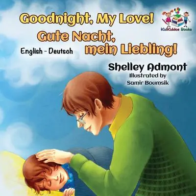 Jó éjt, szerelmem! (Angol-német gyerekkönyv): Kétnyelvű német könyv gyerekeknek - Goodnight, My Love! (English German Children's Book): German Bilingual Book for Kids