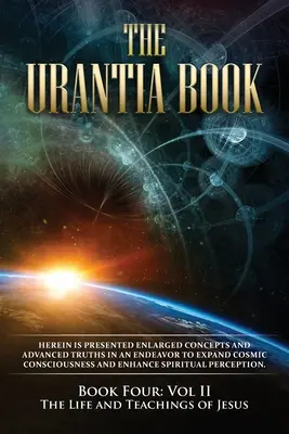 Az Urantia könyv: Könyv, II. kötet: Jézus élete és tanításai: Új kiadás, egyoszlopos nyomtatás, nagyobb és könnyebben olvasható f - The Urantia Book: Book Four, Vol II: The Life and Teachings of Jesus: New Edition, single column formatting, larger and easier to read f