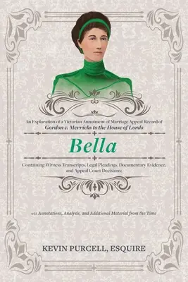 Bella: An Exploration of a Victorian Annulment of Marriage Appeal Record to the House of Lords Containing Witness Transcripts