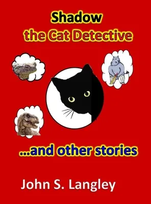 Árnyék, a macskanyomozó és más történetek - Shadow the Cat Detective & Other Stories