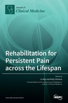 A tartós fájdalom rehabilitációja az egész élet során - Rehabilitation for Persistent Pain Across the Lifespan