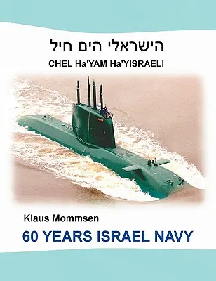 60 év izraeli haditengerészet: Chel Ha'Yam Ha'Yisraeli - 60 Years Israel Navy: Chel Ha'Yam Ha'Yisraeli