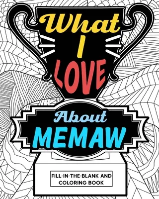 Amit szeretek Memaw-ban Színezőkönyv - What I Love About Memaw Coloring Book