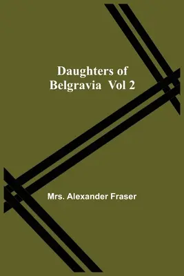 Daughters Of Belgravia; 2. kötet - Daughters Of Belgravia; Vol 2