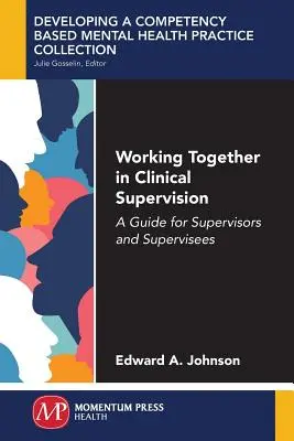 Együtt dolgozni a klinikai szupervízióban: Útmutató szupervizorok és szupervizáltak számára - Working Together in Clinical Supervision: A Guide for Supervisors and Supervisees