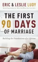 A házasság első 90 napja: Egy élet alapjainak megteremtése - The First 90 Days of Marriage: Building the Foundations of a Lifetime