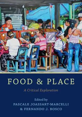 Élelmiszer és hely: A Critical Exploration - Food and Place: A Critical Exploration