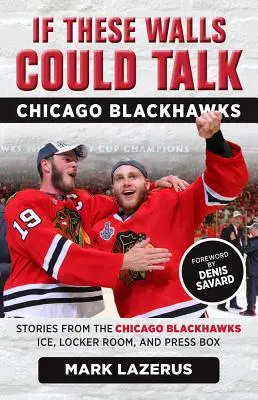 Ha ezek a falak beszélni tudnának: Chicago Blackhawks - If These Walls Could Talk: Chicago Blackhawks