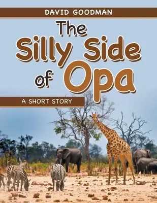 Az Opa buta oldala: Egy rövid történet - The Silly Side of Opa: A Short Story