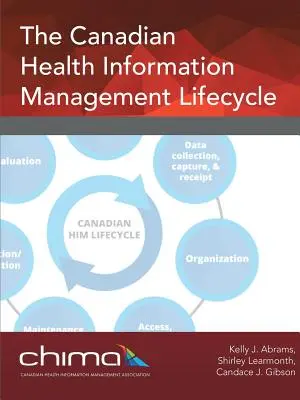 A kanadai egészségügyi információkezelés életciklusa - The Canadian Health Information Management Lifecycle