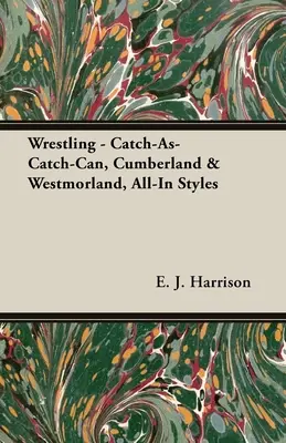 Birkózás - Catch-As-Catch-Can, Cumberland & Westmorland, All-In Stílusok - Wrestling - Catch-As-Catch-Can, Cumberland & Westmorland, All-In Styles