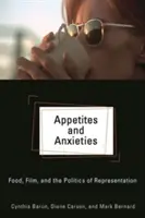 Étvágy és szorongás: Élelmiszer, film és a reprezentáció politikája - Appetites and Anxieties: Food, Film, and the Politics of Representation