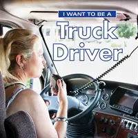 Teherautó-vezető akarok lenni - I Want to Be a Truck Driver