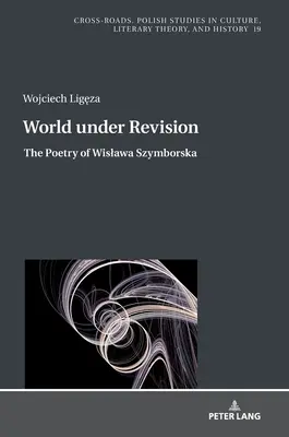 A világ felülvizsgálata alatt: Wislawa Szymborska költészete - World Under Revision: The Poetry of Wislawa Szymborska