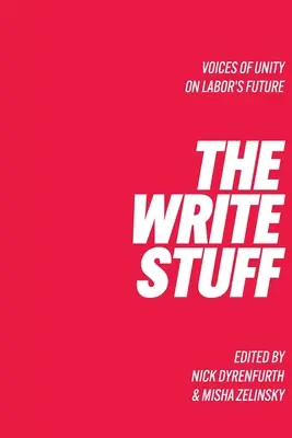 The Write Stuff Az egység hangja a munkásság jövőjéről - The Write Stuff Voice of Unity on Labor's Future