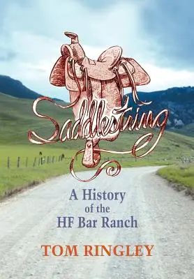 Saddlestring: A HF Bar Ranch története - Saddlestring: A History of the HF Bar Ranch