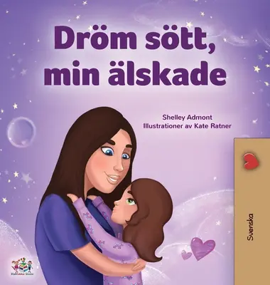 Sweet Dreams, My Love (Svéd nyelvű gyermekkönyv) - Sweet Dreams, My Love (Swedish Children's Book)