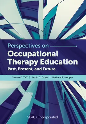 Perspectives on Occupational Therapy Education: Az oktatóterápiás terápia: múlt, jelen és jövő - Perspectives on Occupational Therapy Education: Past, Present, and Future