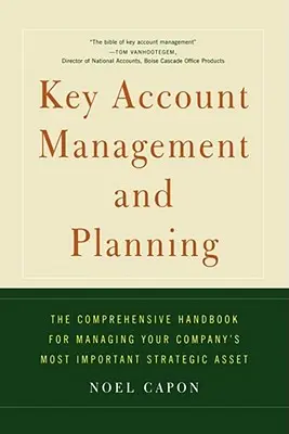 Key Account Management and Planning: Az átfogó kézikönyv a vállalat irányításához - Key Account Management and Planning: The Comprehensive Handbook for Managing Your Compa