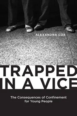 A bűn csapdájába esve: A bezártság következményei a fiatalok számára - Trapped in a Vice: The Consequences of Confinement for Young People