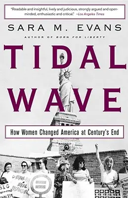 Tidal Wave: Hogyan változtatták meg a nők Amerikát a század végén - Tidal Wave: How Women Changed America at Century's End