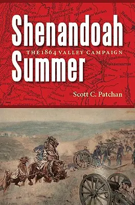 Shenandoah Summer: Az 1864-es völgyi hadjárat - Shenandoah Summer: The 1864 Valley Campaign