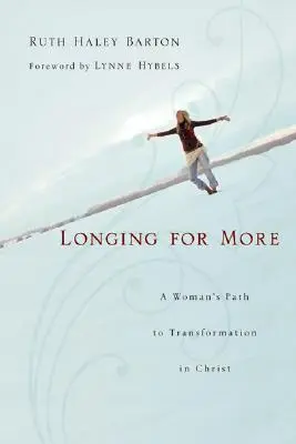 Vágyakozás többre: Egy nő útja a Krisztusban való átalakuláshoz - Longing for More: A Woman's Path to Transformation in Christ