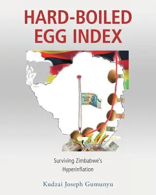 Keménytojás-index: A zimbabwei hiperinfláció túlélése - Hard-Boiled Egg Index: Surviving Zimbabwe's Hyperinflation