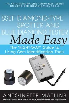 Ssef Diamond-Type Spotter és Blue Diamond Tester Made Easy: The Right-Way Guide to Using Gem Identification Tools - Ssef Diamond-Type Spotter and Blue Diamond Tester Made Easy: The Right-Way Guide to Using Gem Identification Tools