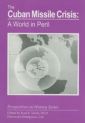 A kubai rakétaválság: A világ veszélyben - The Cuban Missile Crisis: A World in Peril