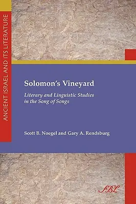 Salamon szőlőskertje: Irodalmi és nyelvészeti tanulmányok az Énekek énekében - Solomon's Vineyard: Literary and Linguistic Studies in the Song of Songs