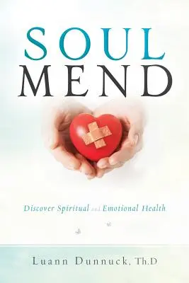 Lélekjavítás: Fedezd fel a lelki és érzelmi egészséget - Soul Mend: Discover Spiritual and Emotional Health