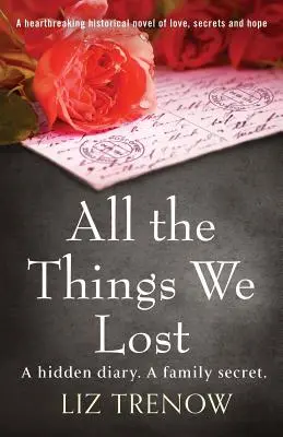 All the Things We Lost: A szívszorító történelmi regény a szerelemről, titkokról és reményről - All the Things We Lost: A Heartbreaking Historical Novel of Love, Secrets and Hope