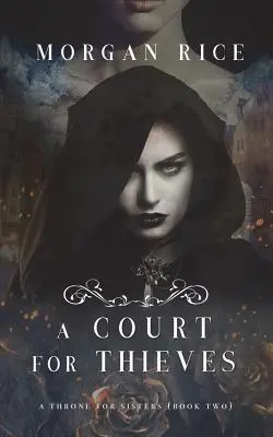 A Court for Thieves (A Throne for Sisters - Második könyv) - A Court for Thieves (A Throne for Sisters-Book Two)