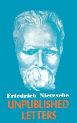 Nietzsche kiadatlan levelei - Nietzsche Unpublished Letters