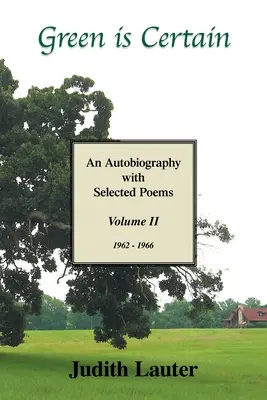 A zöld a biztos: Önéletrajz válogatott versekkel (második kötet) - Green Is Certain: An Autobiography with Selected Poems (Volume Two)